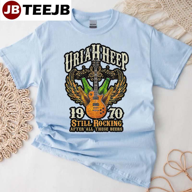 1970 Still Rocking After All These Beers Uriah Heep Unisex T-Shirt