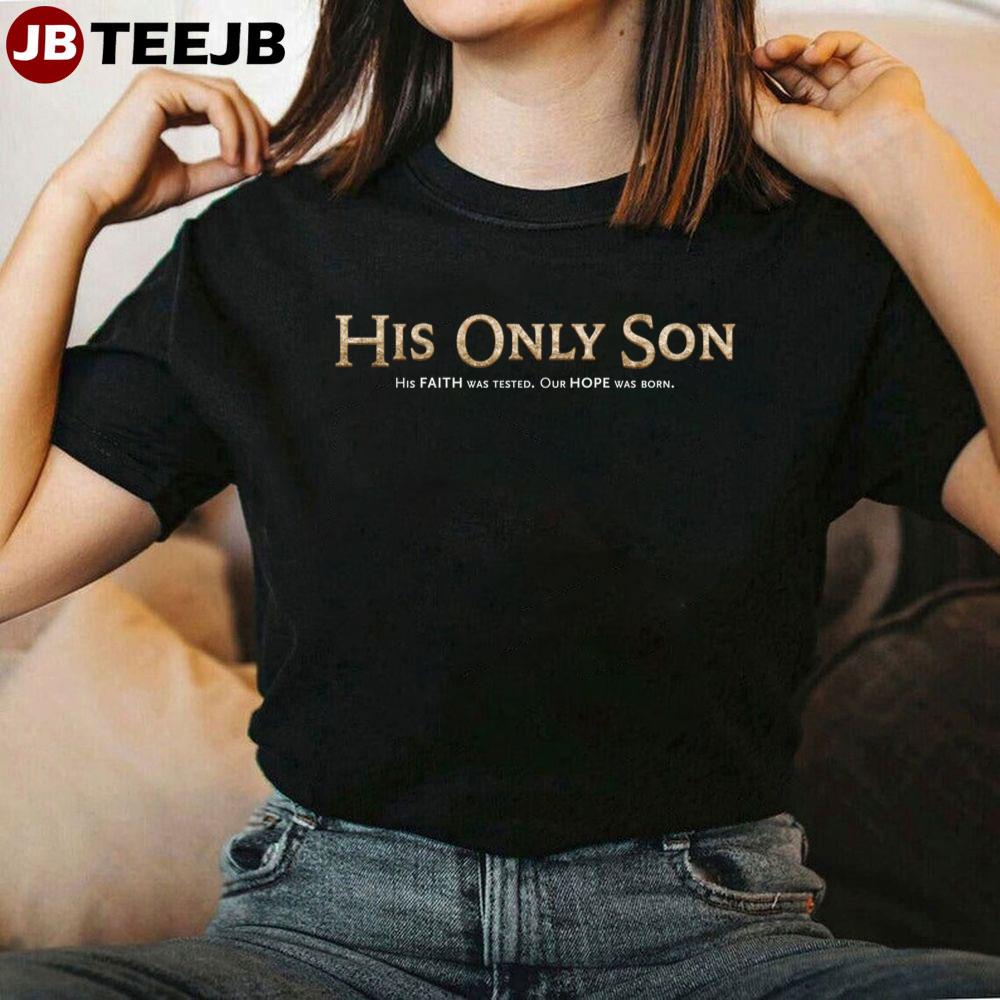 His Only Son Unisex T-Shirt