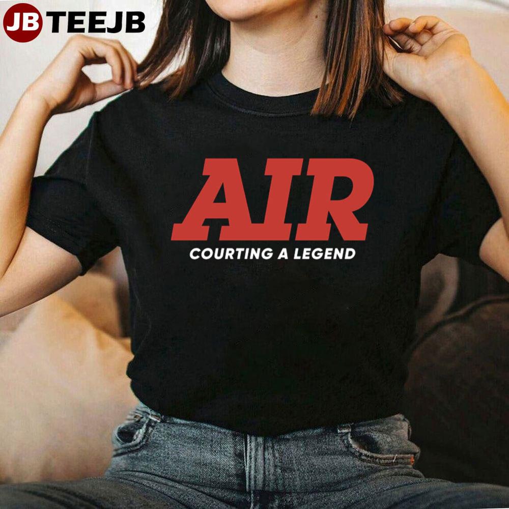 Air Courting A Legend Movie 2023 Unisex T-Shirt