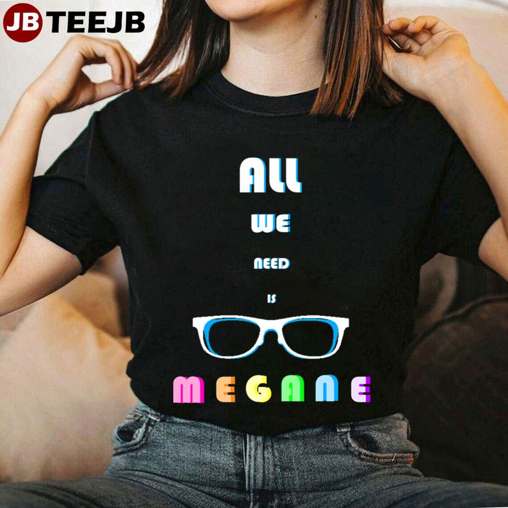 All We Need Is Meganebu Unisex T-Shirt