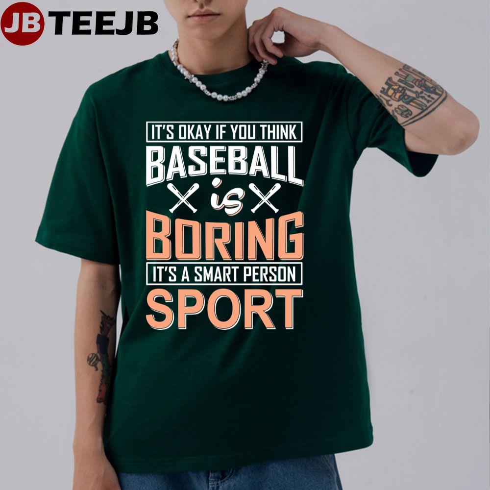 Baseball It Is A Smart Person Sport Unisex T-Shirt