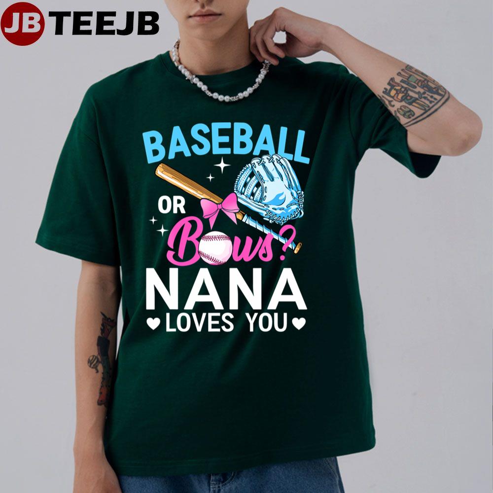 Baseball Or Bows Nana Loves You Gender Reveal Pink Unisex T-Shirt