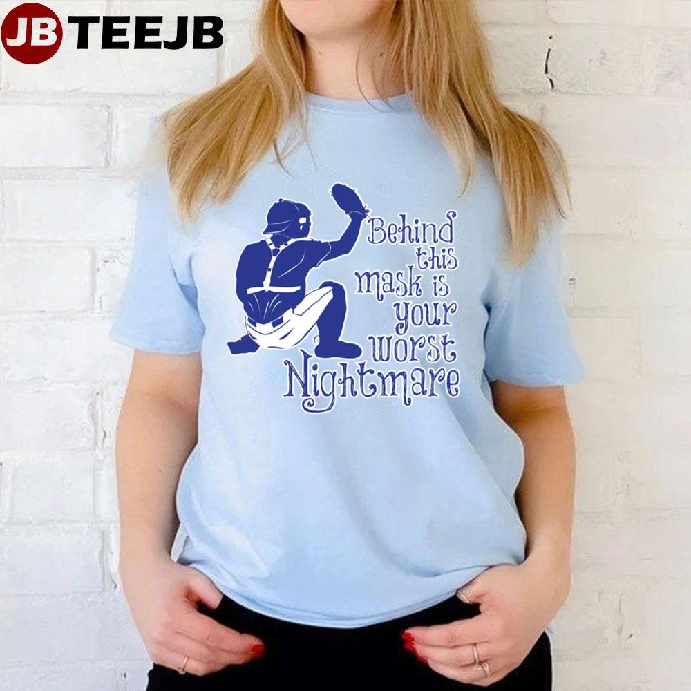 Behind This Mask Is Your Worst Nightmare Blue Unisex T-Shirt