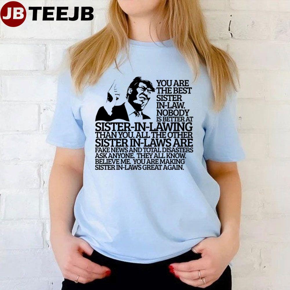 Best Sister Inlaw Funny Trump Quote Unisex T-Shirt