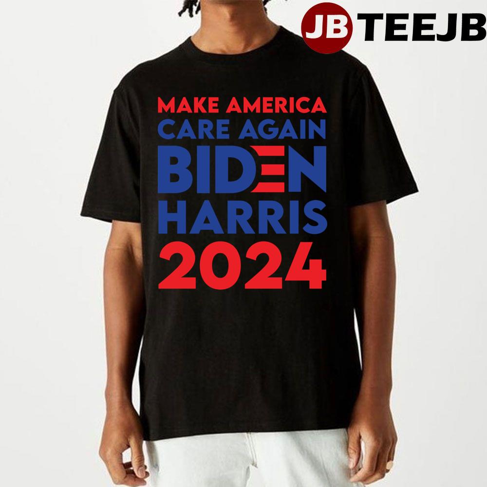 Biden Harris 2024 Make America Care Again Unisex T-Shirt