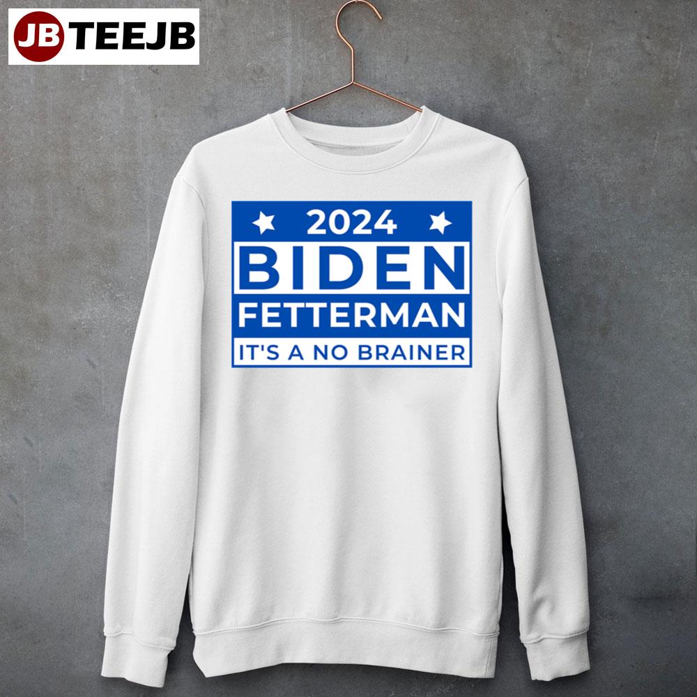 Blue White 2024 Biden Fetterman It’s A No Brainer Unisex Sweatshirt