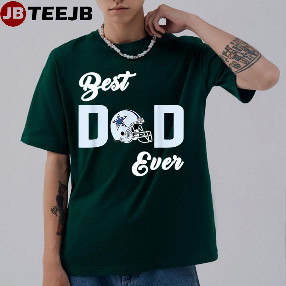 Dallas Fan Cowboys Best Dad Ever Football Unisex T-Shirt