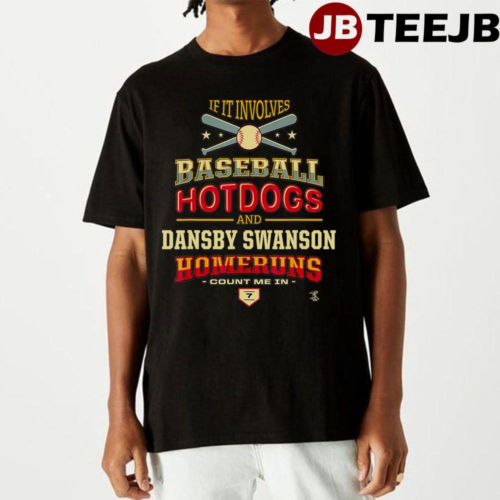 Dansby Swanson If It Involves Baseball Hotdogs Unisex T-Shirt