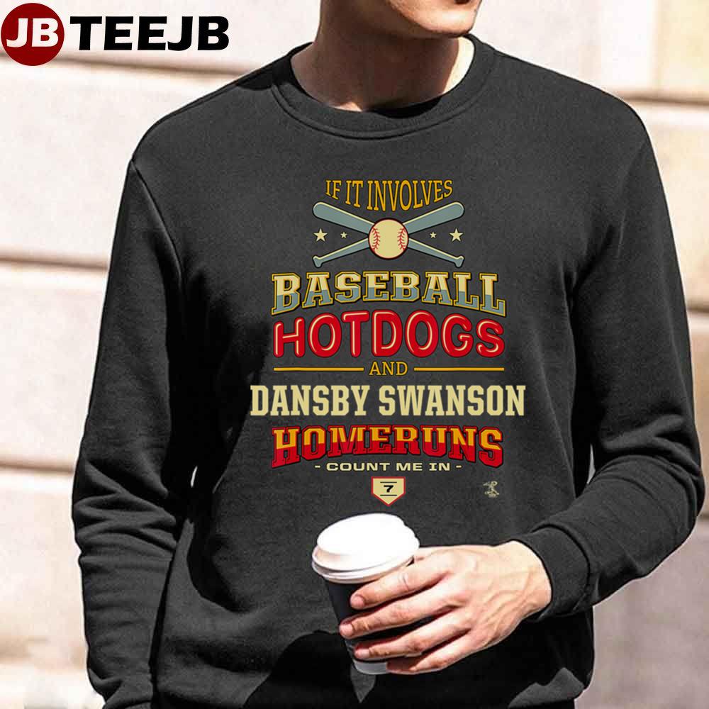 Dansby Swanson If It Involves Baseball Hotdogs T-Shirt