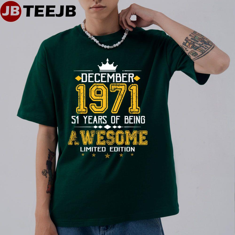 December 1971 51 Years Of Being Awesome Unisex T-Shirt