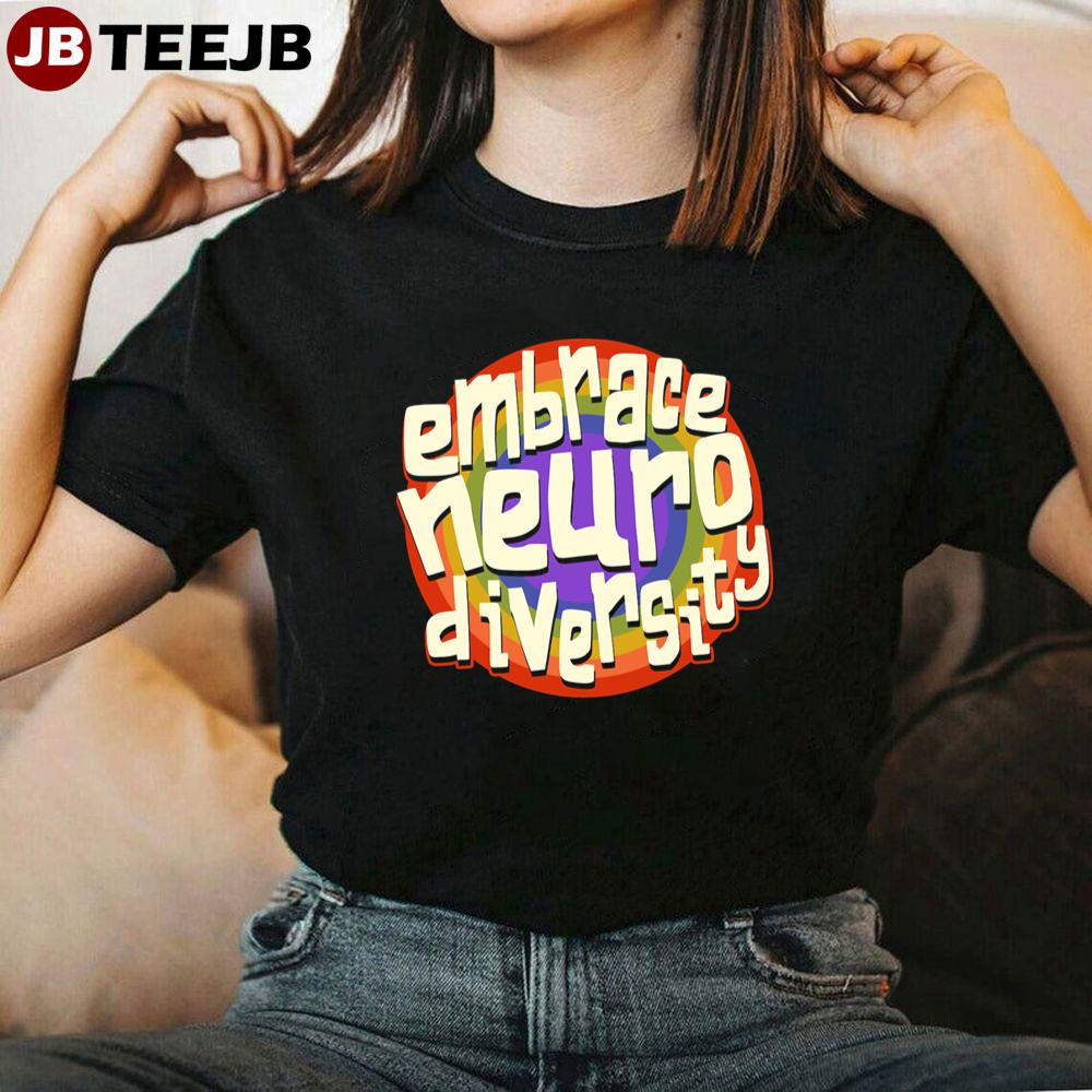 Embrace Neurodiversity Neurodiversity Awareness Unisex T-Shirt