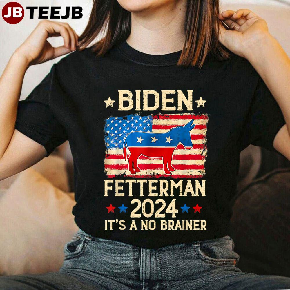 Funny Political Humor Biden Fetterman 2024 It’s A No Brainer Unisex T-Shirt