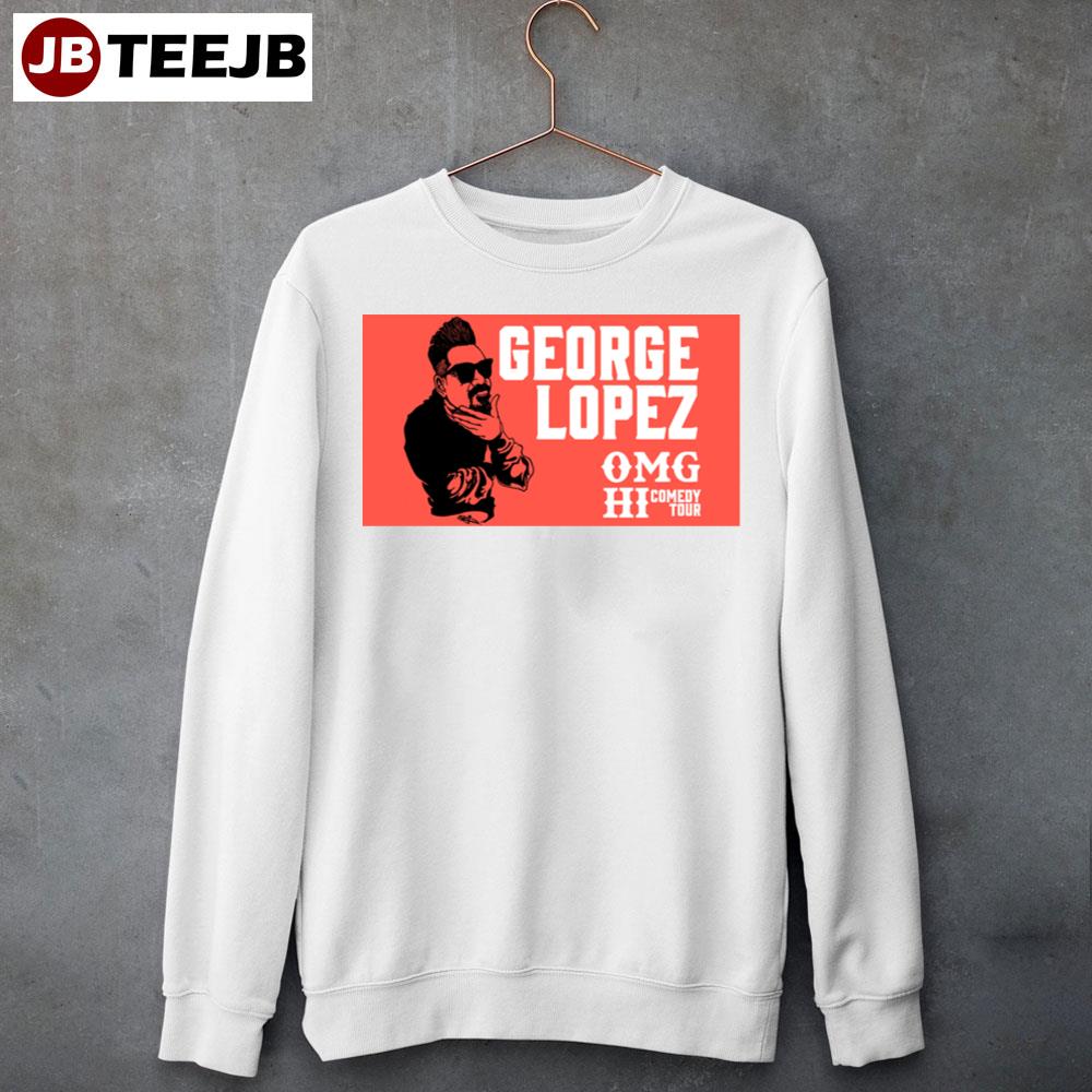 George Lopez Omg Hi Comedy Tour 2023 Unisex Sweatshirt