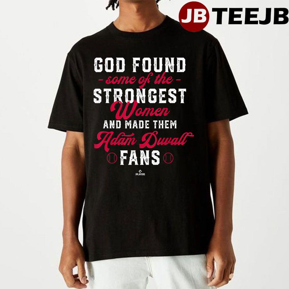 God Found The Strongest Adam Duvall Fans Baseball Unisex T-Shirt