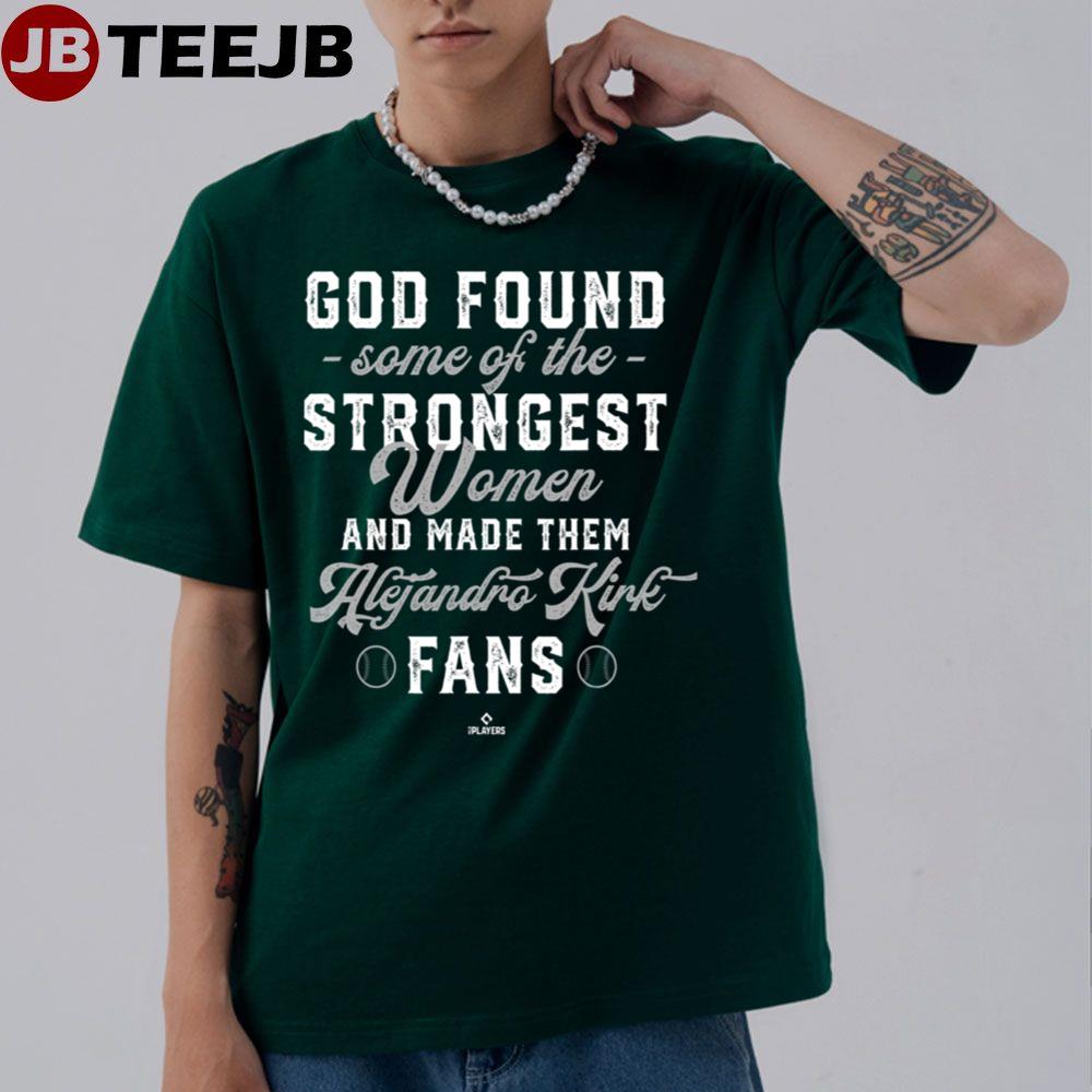 God Found The Strongest Alejandro Kirk Fans Baseball Unisex T-Shirt