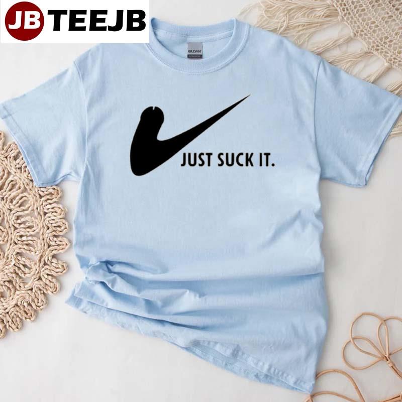 Just Suck It Nike Unisex T-Shirt