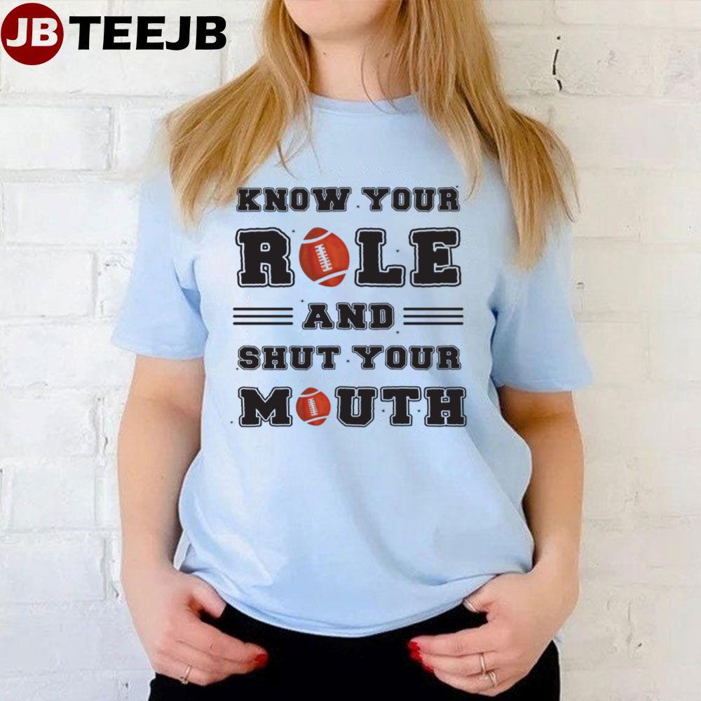 Know Your Role And Shut Your Mouth Unisex T-Shirt