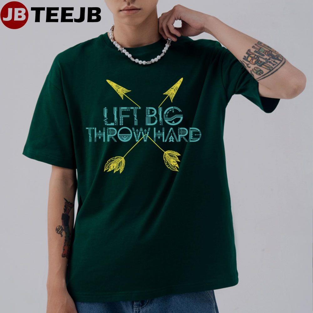 Lift Big Throw Hard Football Unisex T-Shirt