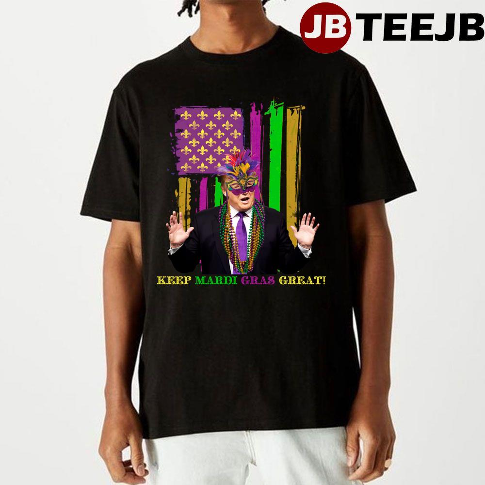 Mardi Gras Costume Keep Mardi Gras Great Trump America Unisex T-Shirt