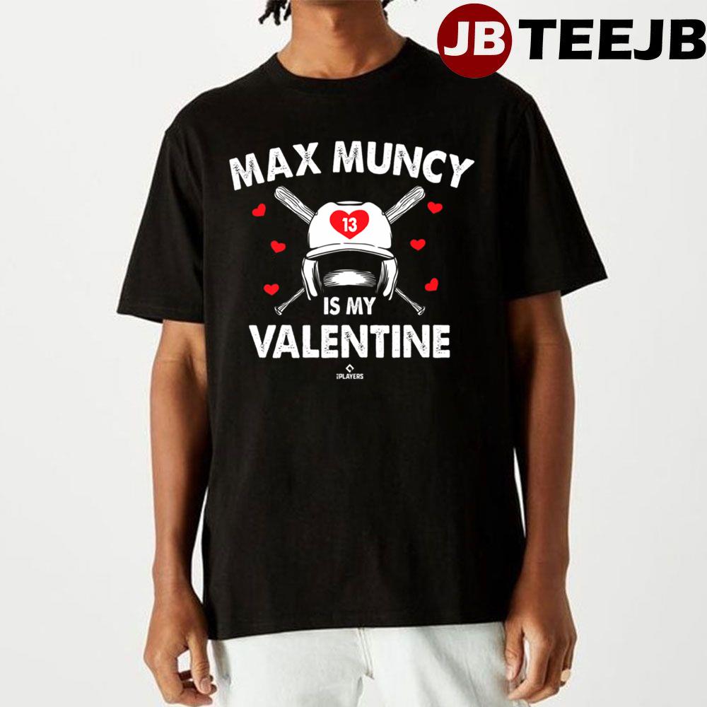 Max Muncy Is My Valentine Single Valentines Day Baseball Unisex T-Shirt