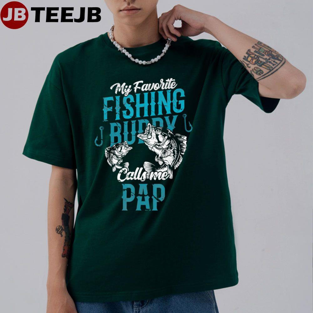 Mens My Favorite Fishing Buddies Call Me Pap Father Day Unisex T-Shirt