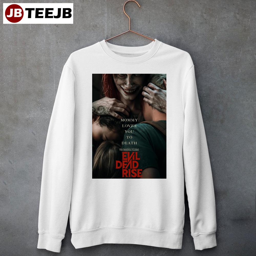 Mommy Loves You To Death Evil Dead Rise Movie 2023 Unisex Sweatshirt