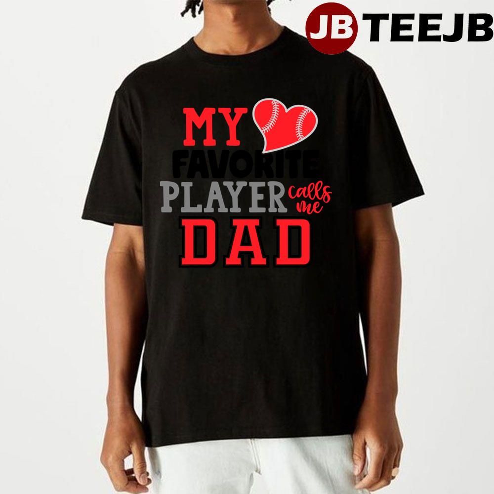 My Favorite Player Calls Me Dad Unisex T-Shirt