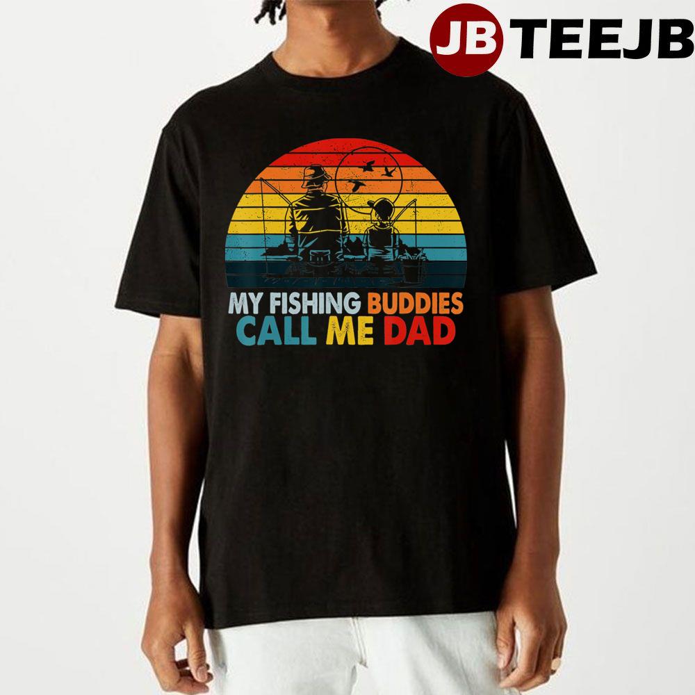 My Fishing Buddies Call Me Dad Son Vintage Fathers Unisex T-Shirt