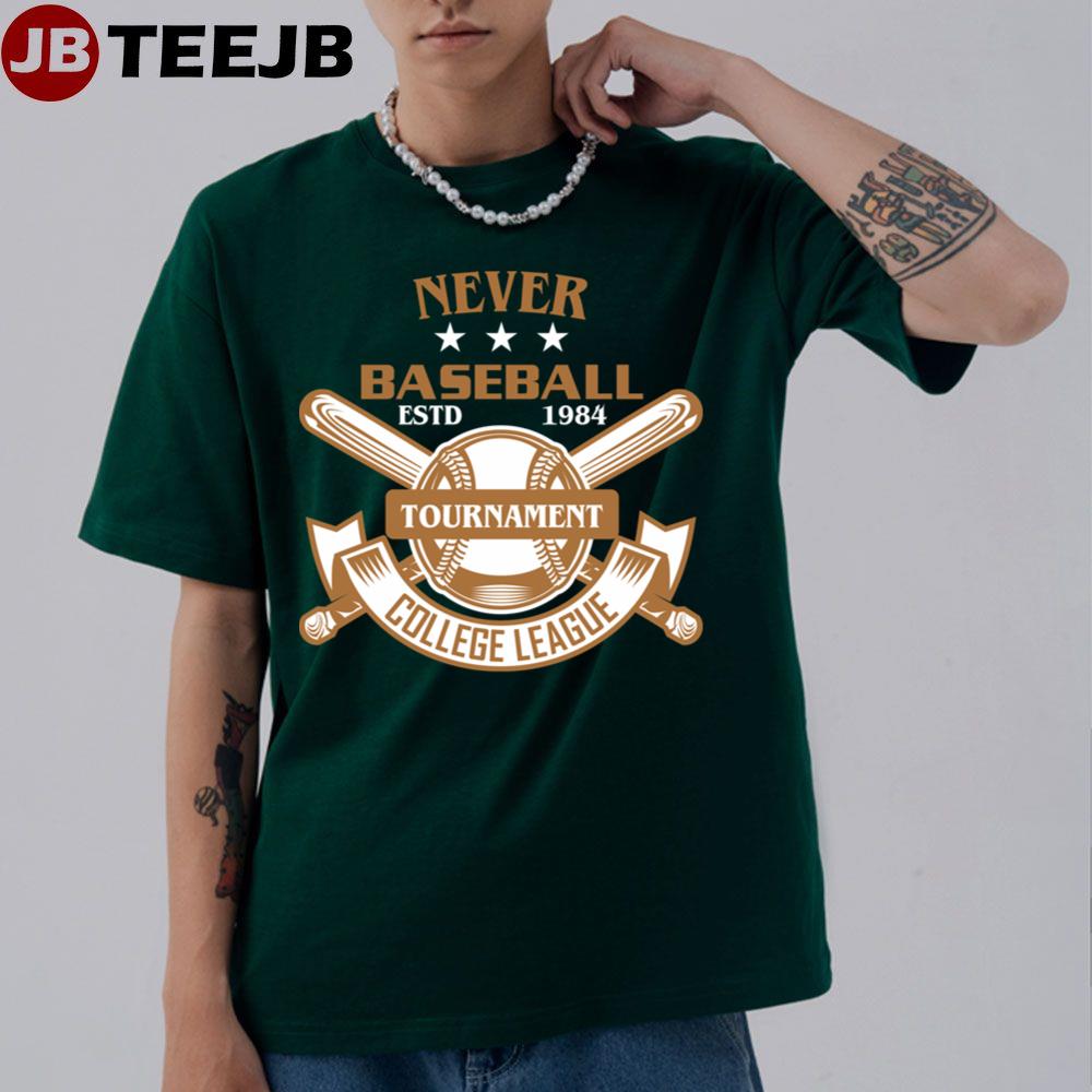 Never Baseball Tournament Unisex T-Shirt