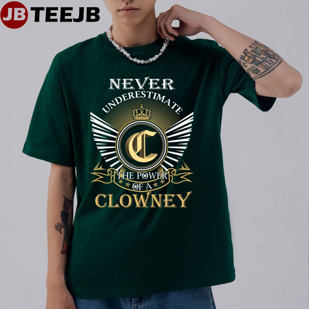 Never Underestimate The Power Of A Clowney Unisex T-Shirt