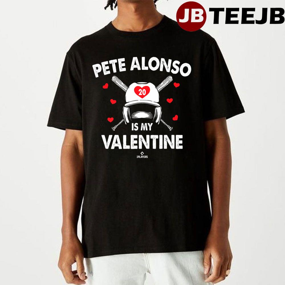 Pete Alonso Is My Valentine Single Valentines Day Unisex T-Shirt