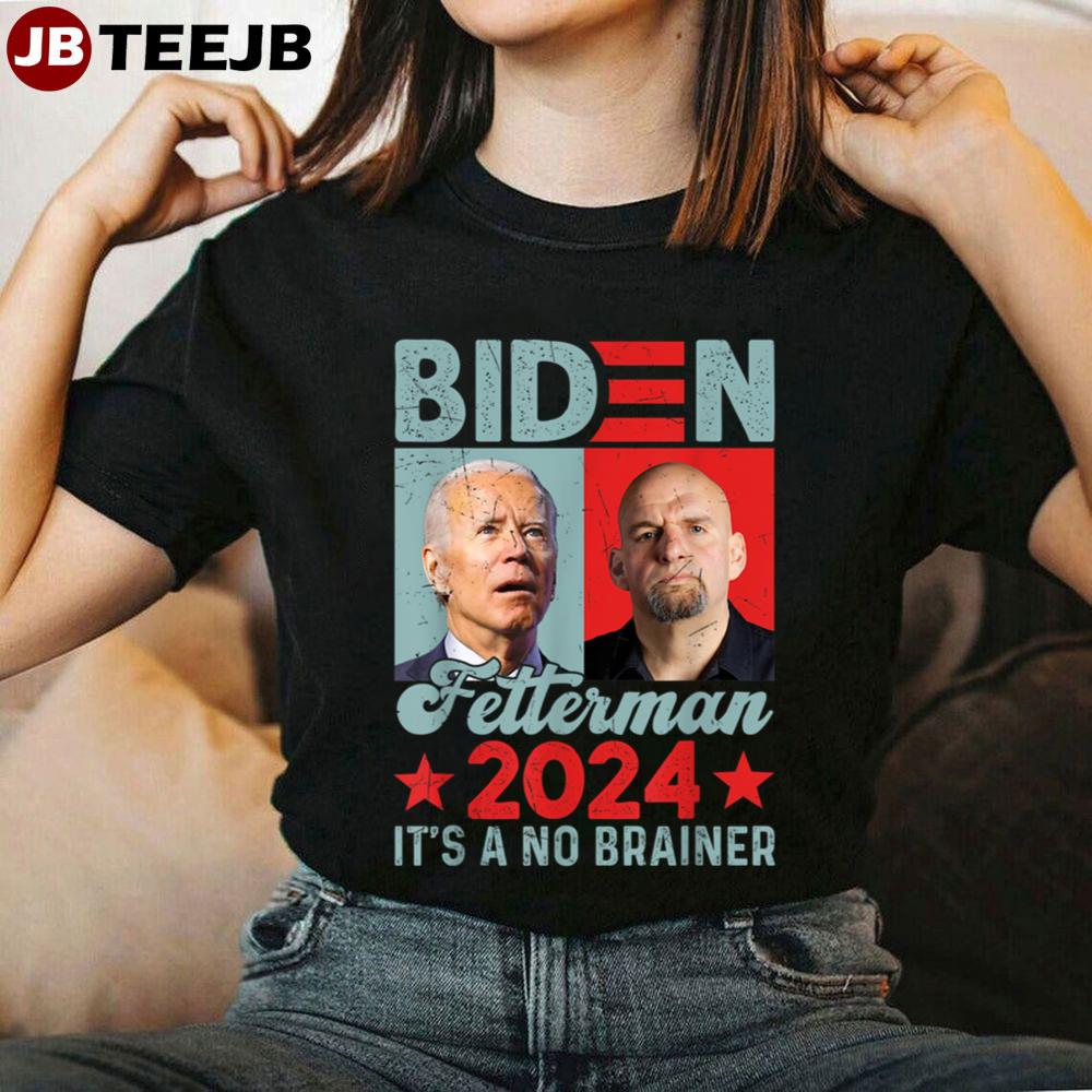 Retro Biden Fetterman 2024 It’s A No Brainer Political Unisex T-Shirt