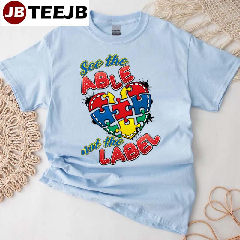 See The Able Not The Label Heart Autism Awareness Unisex T-Shirt