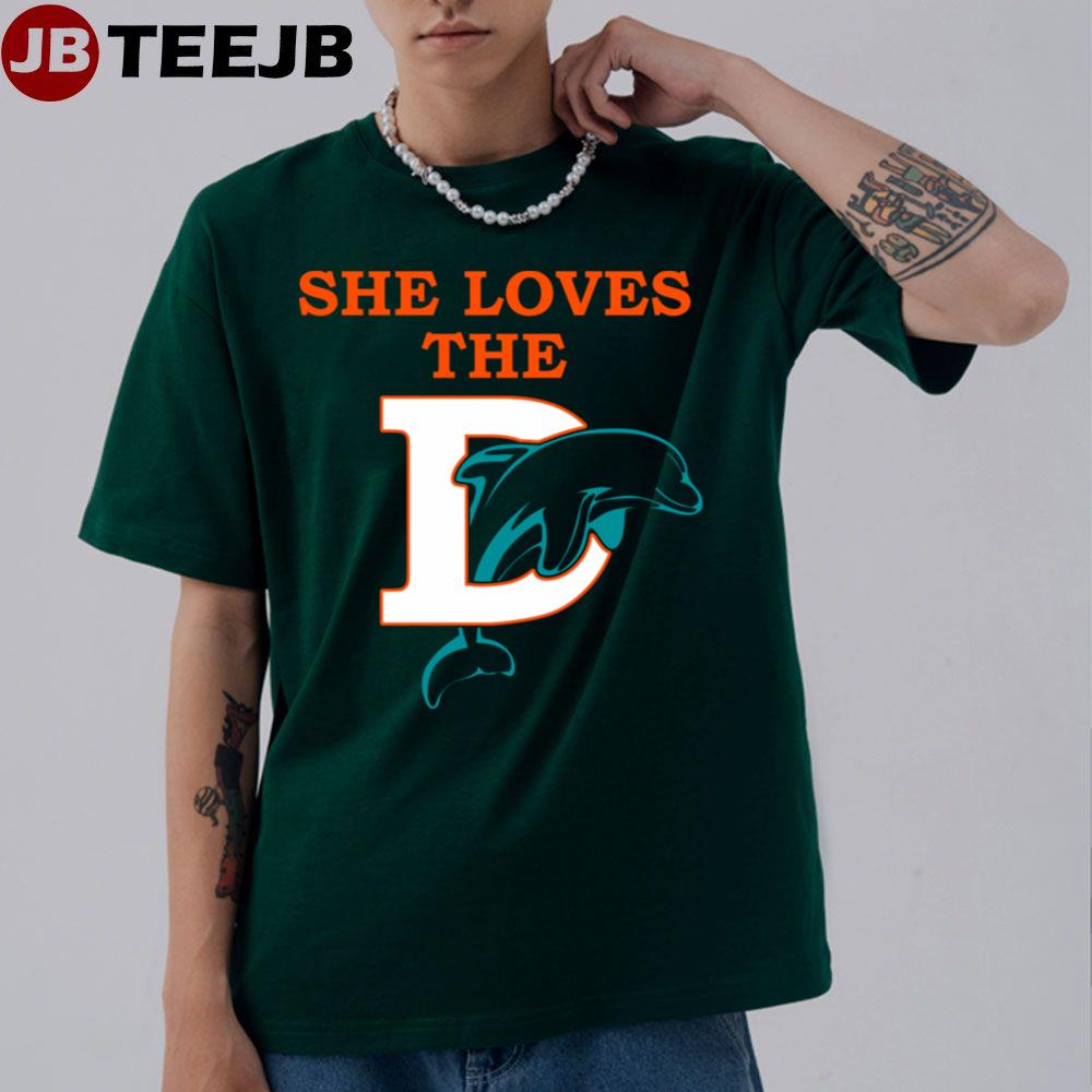 She Love The Miami Dophins Football Unisex T-Shirt