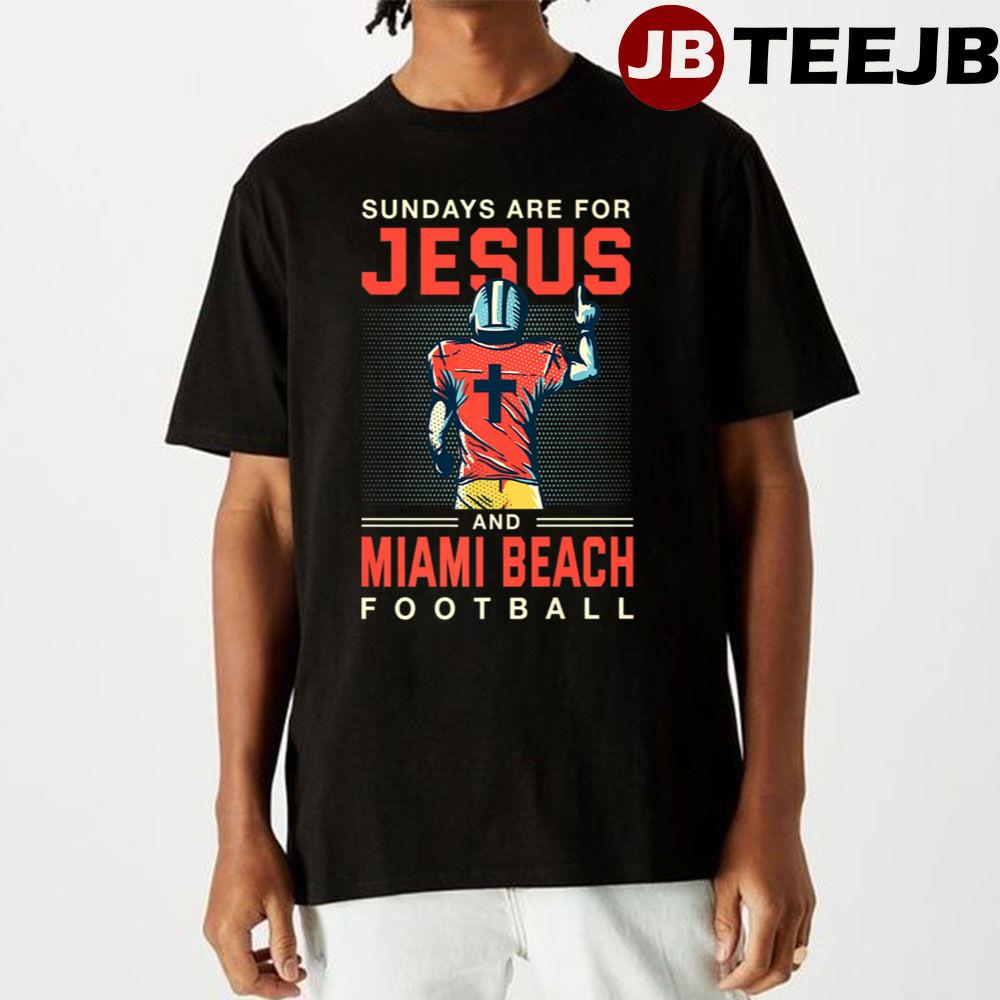 Sundays Are For Jesus And Miami Beach Football Unisex T-Shirt