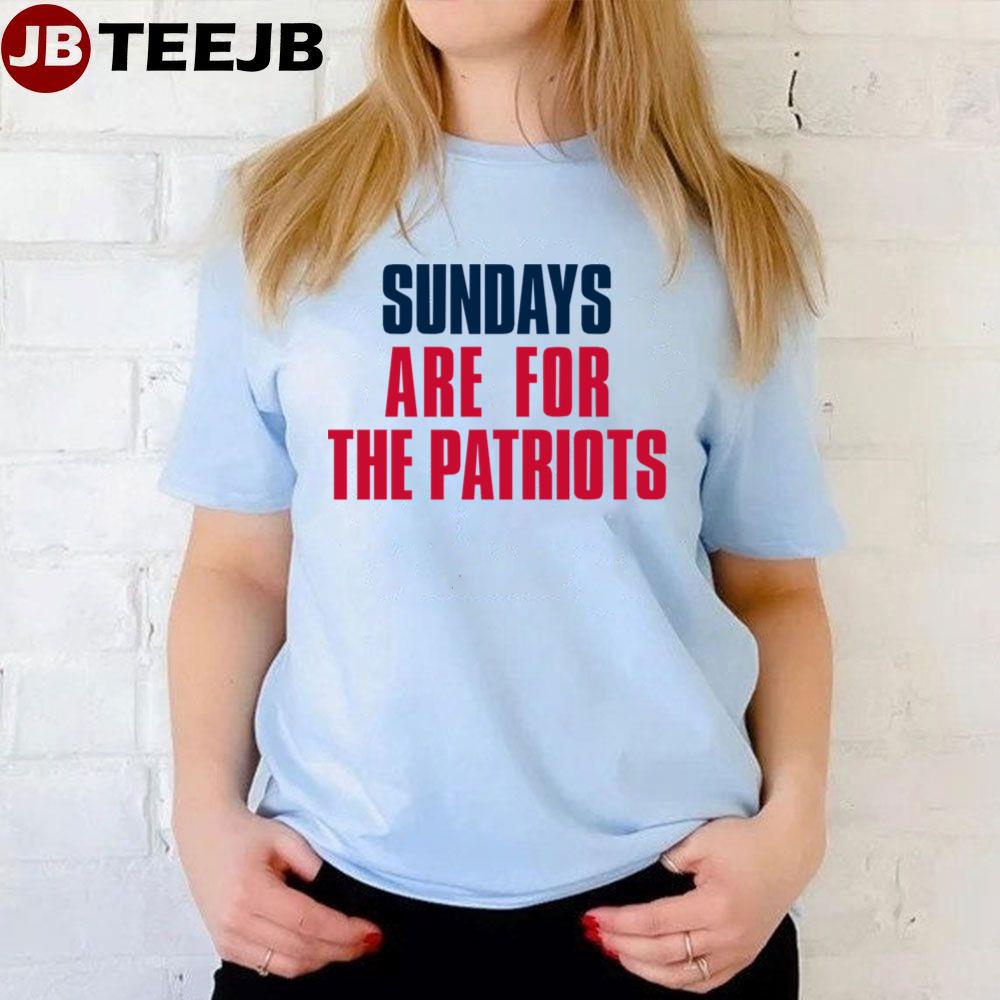 Sundays Are For The Patriots New England Football Unisex T-Shirt