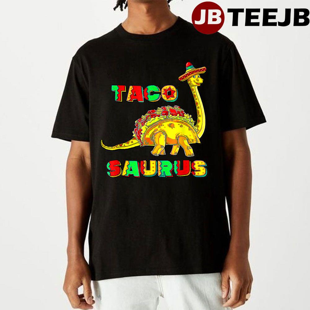 Tacosaurus Cinco De Mayo S Funny Taco Dinosaur Unisex T-Shirt