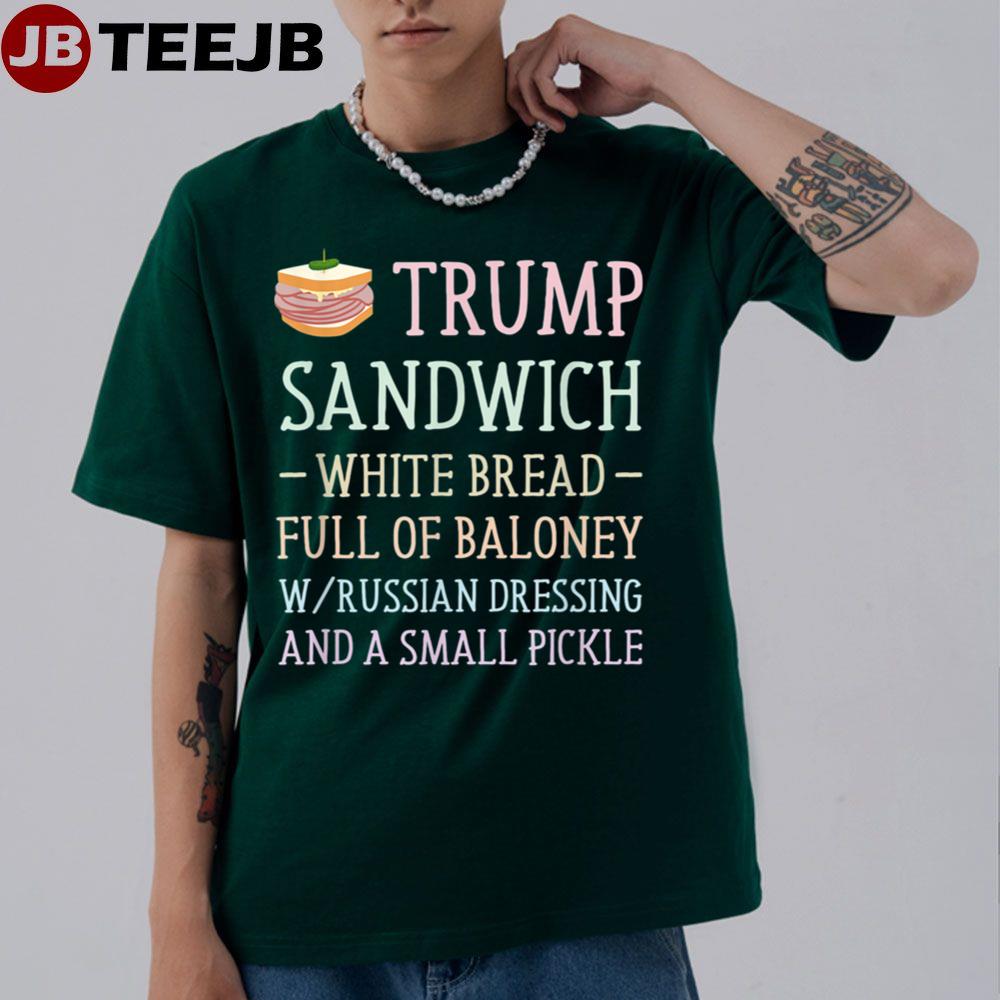 Trump Sandwich White Bread Full Of Baloney Unisex T-Shirt