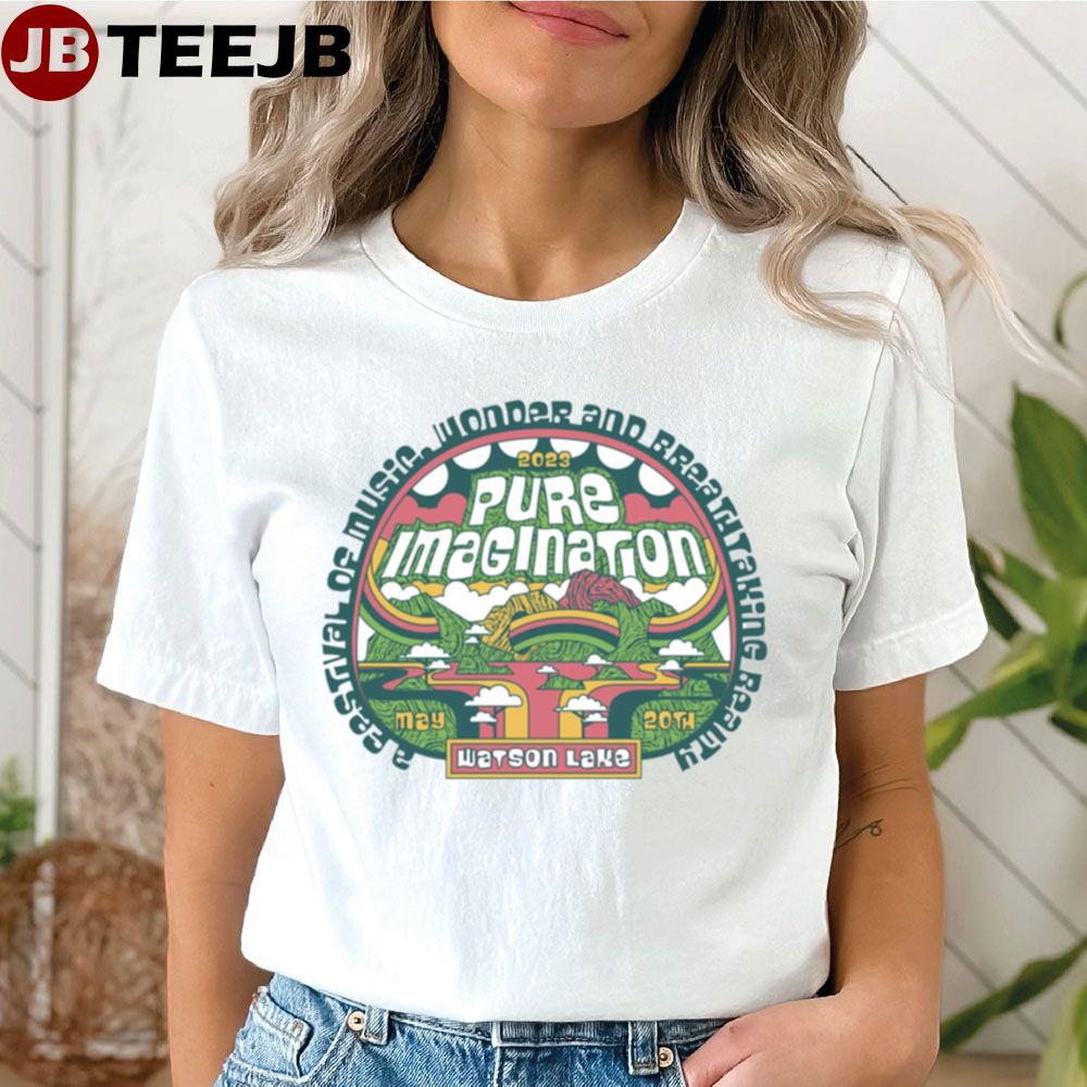 A Festival Of Music Wonder And Breath Taking Bealty 2023 Pure Imagination Unisex T-Shirt