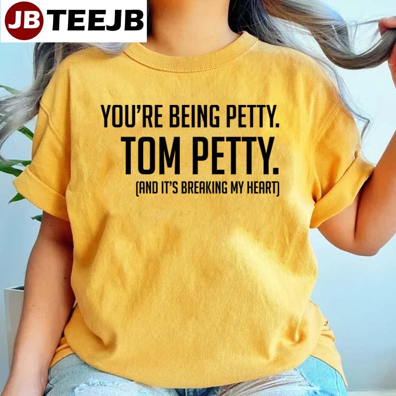 Black Art You’re Being Petty Tom Petty Unisex T-Shirt