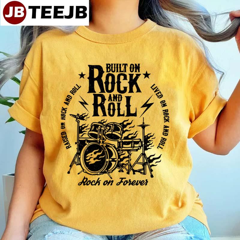 Built On Rock And Roll Rock And Forever Unisex T-Shirt