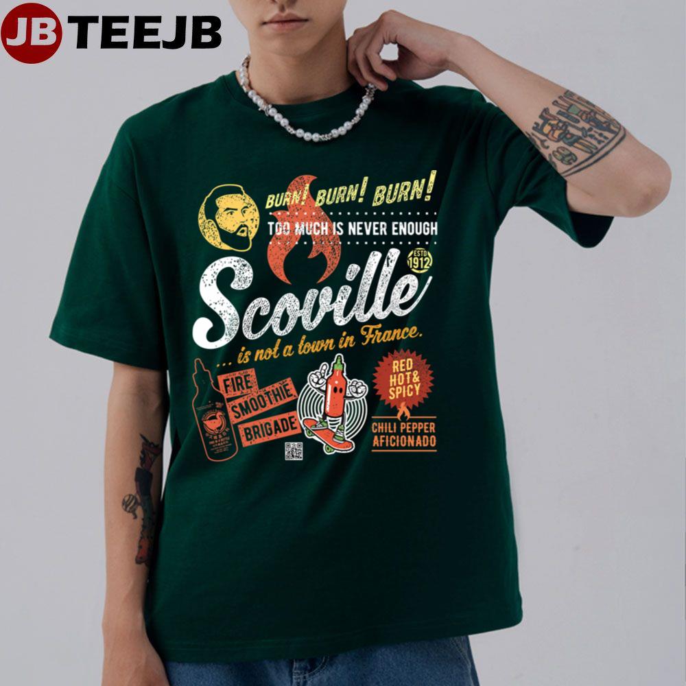 Burn Burn Burn Scoville Is Not A Town In France Unisex T-Shirt