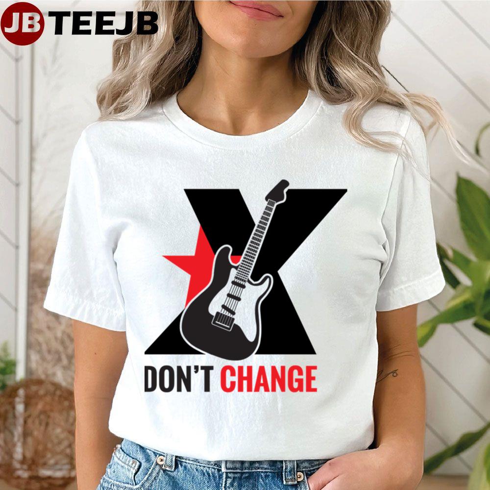 Don’t Change Unisex T-Shirt