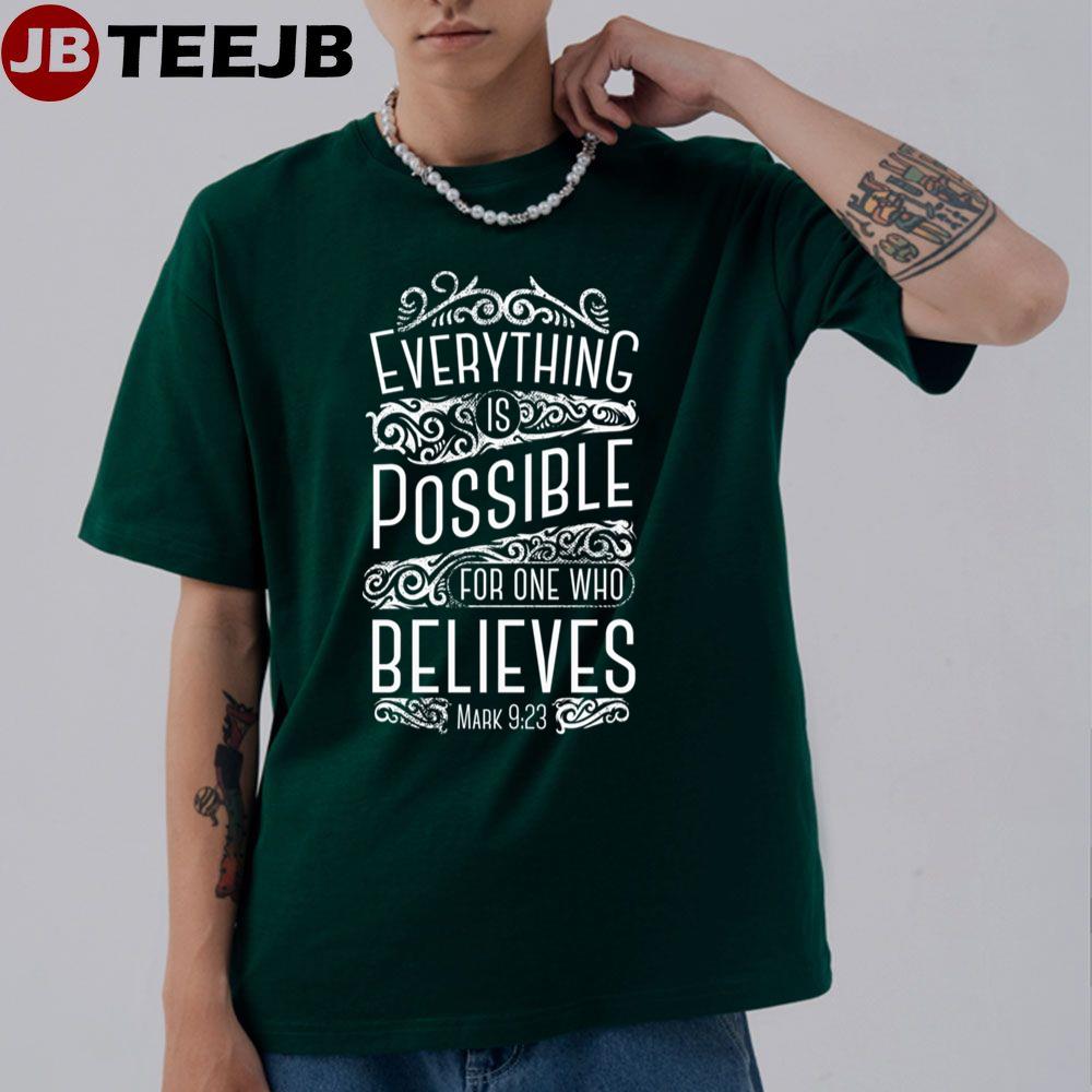 Everything Is Possible For One Who Believes Unisex T-Shirt