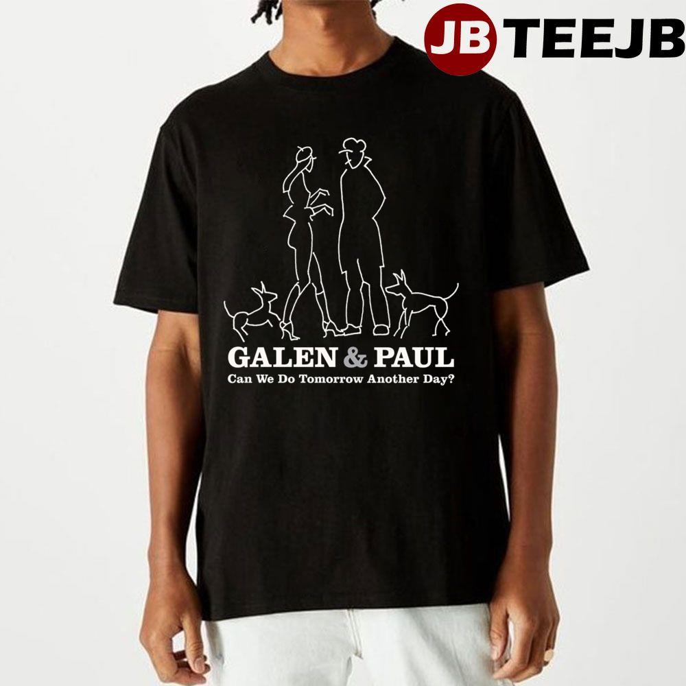 Galen & Paul Can We Do Tomorrow Another Day Album 2023 Unisex T-Shirt