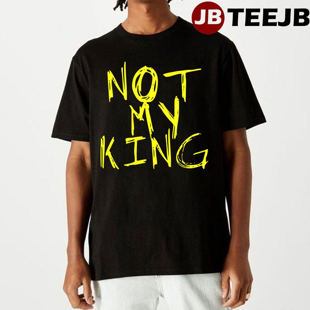 Hand Draw Not My King Unisex T-Shirt