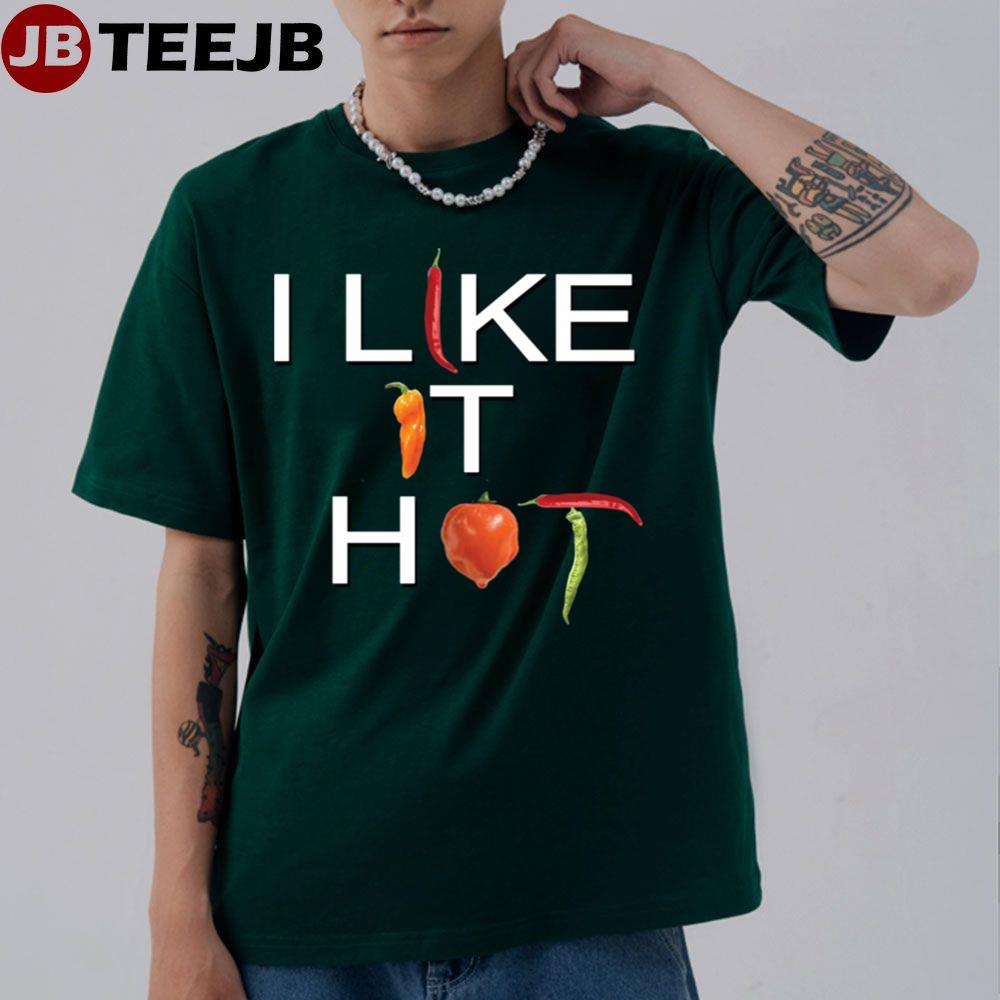 I Like It Hot Unisex T-Shirt