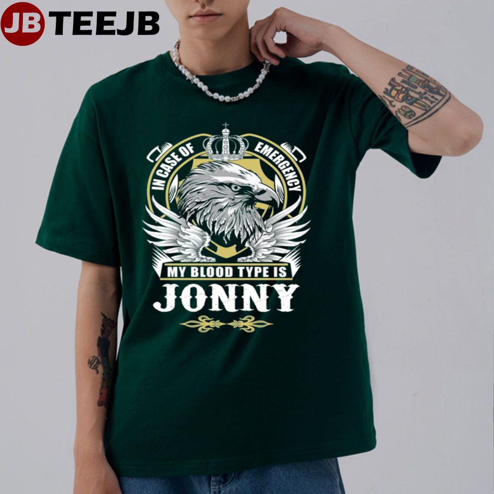 In Case Of Emergency My Blood Type Is Jonny Unisex T-Shirt