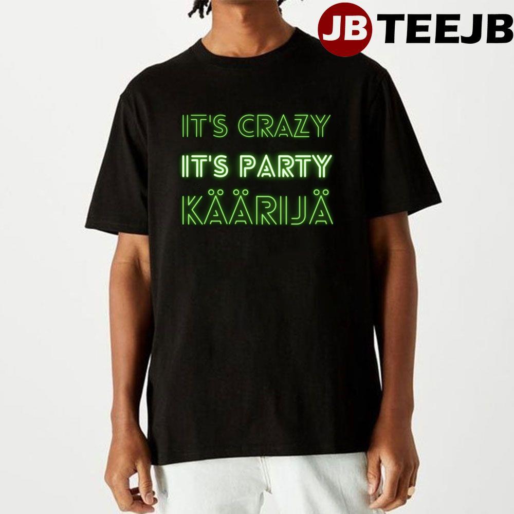 It’s Crazy It’s Party Käärijä Eurovision Finland Unisex T-Shirt