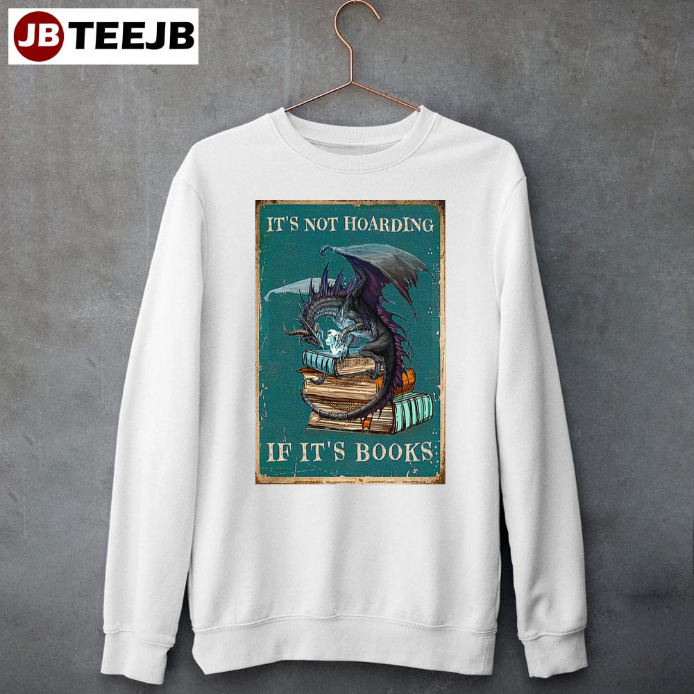 Its Not Hoarding If Its Books Gift Dragon With Books Unisex Sweatshirt